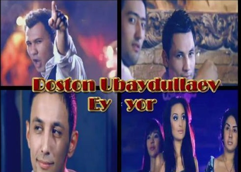 Достон Убайдуллаев -Эй Ёр / Doston Ubaydullaev - Ey Yor {new klip}