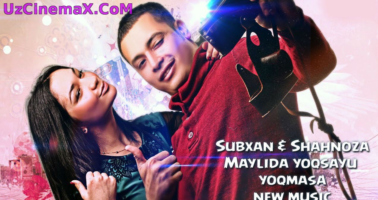 Subxan & Shaxnoza - Maylida yoqsayu yoqmasa (Official Music 2015)